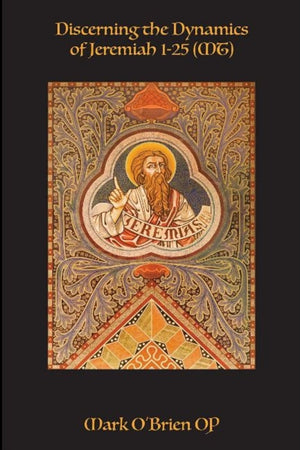 Discerning the Dynamics of Jeremiah 1 - 25 (MT)