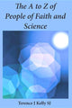 Book cover of: A to Z of People of Faith and Science. By: Terence J. Kelly