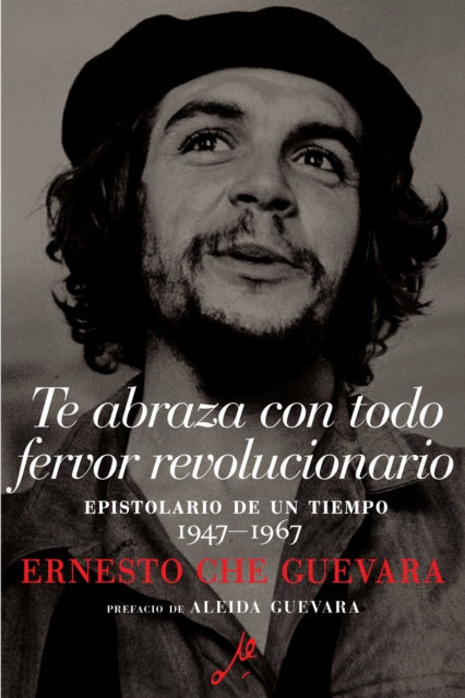 Book cover of: Te Abraza Con Todo Fervor Revolucionario. By: Che Guevara