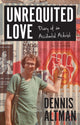 Book cover of: Unrequited Love. By: Dennis Altman