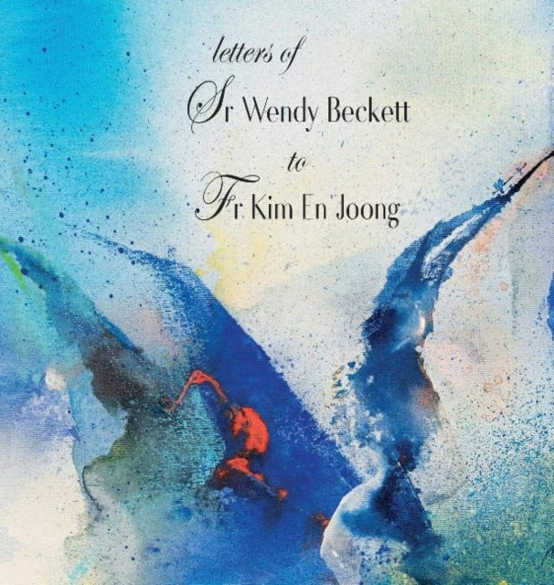 Book cover of: Letters of Sr Wendy Beckett to Fr Kim En Joong. By: Wendy Beckett