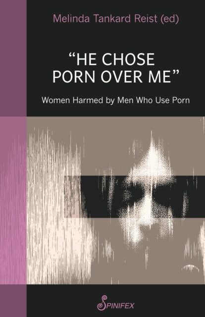 Book cover of: He Chose Porn Over Me: Women Harmed by Men Who Use Porn. By: Melinda Tankard Reist