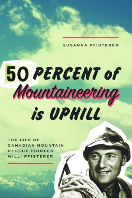 Book cover of: Fifty Percent of Mountaineering is Uphill. By: Susanna Pfisterer