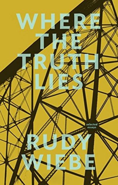 Book cover of: Where the Truth Lies. By: Rudy Wiebe