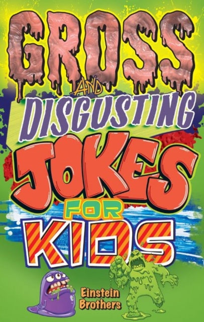 Book cover of: Gross and Disgusting Jokes for Kids. By: James Allan Einstein