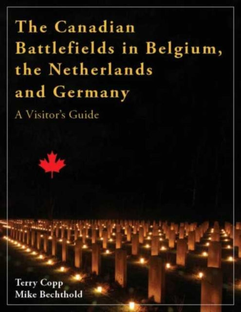 Book cover of: Canadian Battlefields in Belgium, the Netherlands and Germany. By: Terry Copp