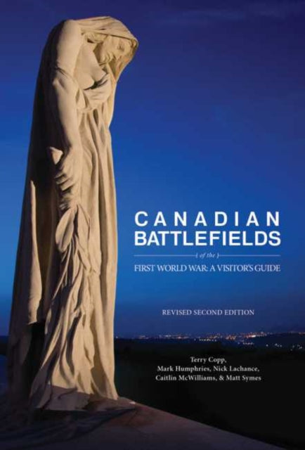 Book cover of: Canadian Battlefields of the First World War. By: Terry Copp