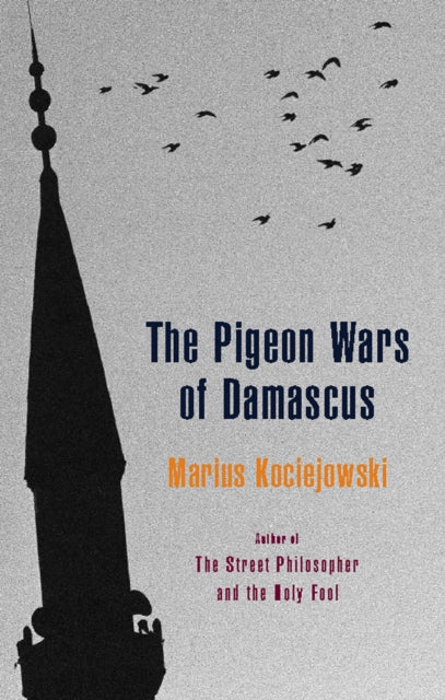 Book cover of: Pigeon Wars of Damascus. By: Marius Kociejowski