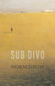 Book cover of: Sub Divo. By: Norm Sibum