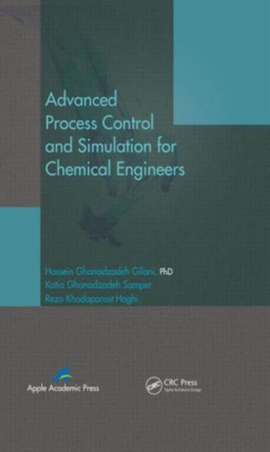 Book cover of: Advanced Process Control and Simulation for Chemical Engineers. By: Hossein G. Gilani