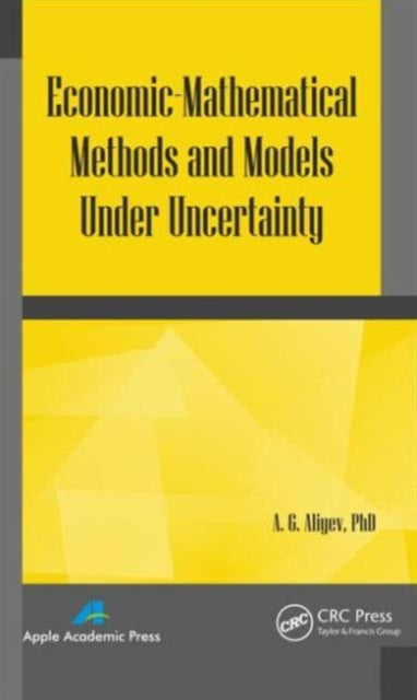 Book cover of: Economic-Mathematical Methods and Models under Uncertainty. By: Azad Aliyev