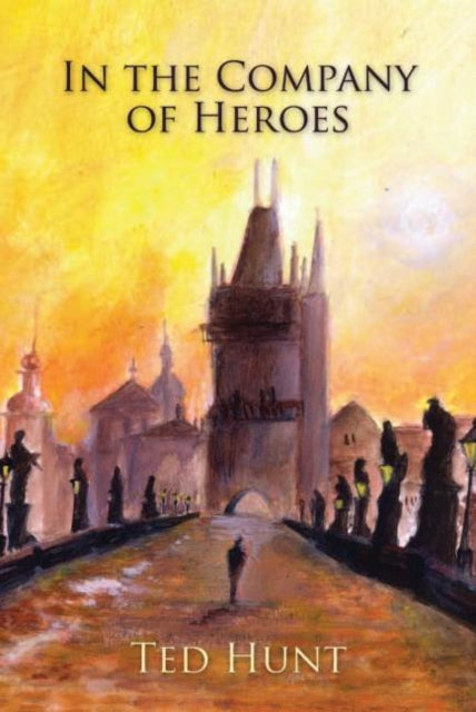 Book cover of: In the Company of Heroes. By: Ted Hunt