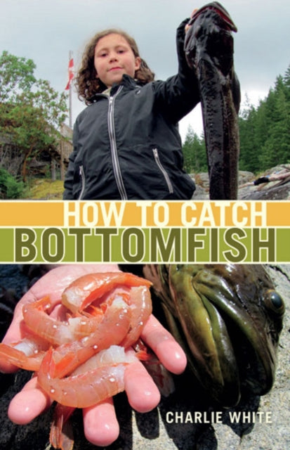 Book cover of: How to Catch Bottomfish. By: Charlie White