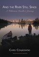 Book cover of: And the River Still Sings. By: Chris Czajkowski