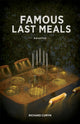 Book cover of: Famous Last Meals. By: Richard Cumyn