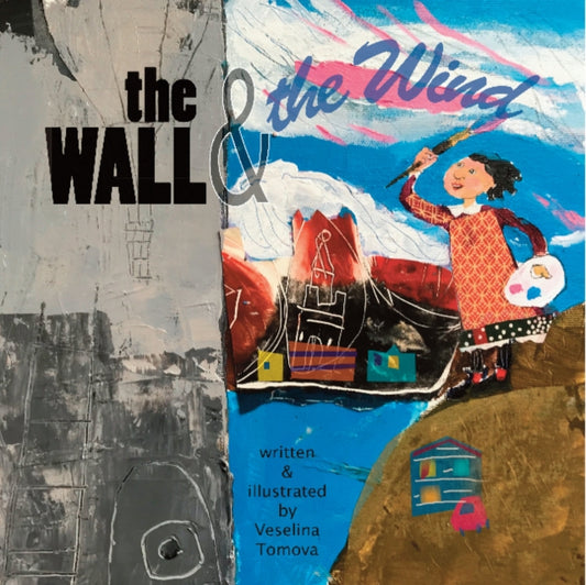 Book cover of: Wall & the Wind. By: Veselina Tomova