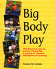 Book cover of: Big Body Play. By: Frances M. Carlson