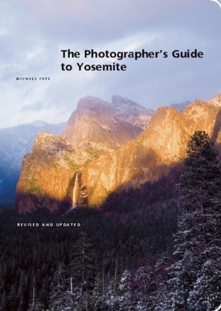 Book cover of: Photographer's Guide to Yosemite. By: Michael Frye