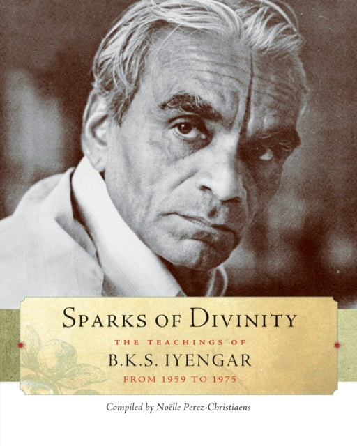 Book cover of: Sparks of Divinity. By: B. K. S. Iyengar
