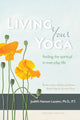 Book cover of: Living Your Yoga. By: Judith Lasater