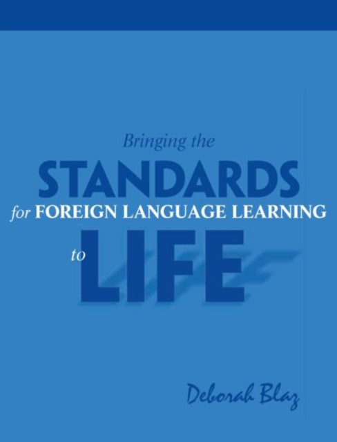 Book cover of: Bringing the Standards for Foreign Language Learning to Life