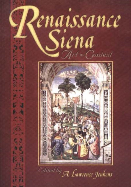 Book cover of: Renaissance Siena. By: A. Lawrence Jenkens