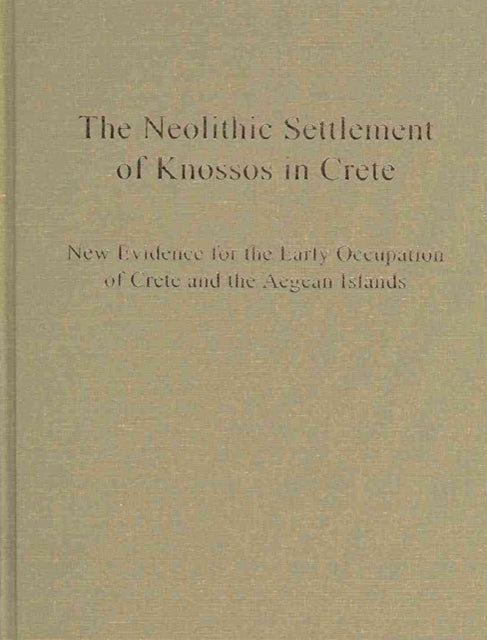Book cover of: Neolithic Settlement of Knossos in Crete. By: Nicholas Efstratiou