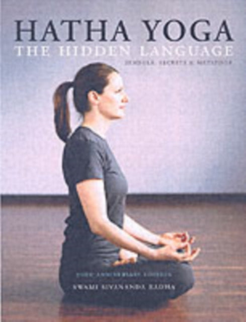 Book cover of: Hatha Yoga: the Hidden Language. By: Swami Sivananda Radha