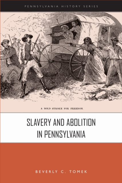 Book cover of: Slavery and Abolition in Pennsylvania. By: Beverly C. Tomek