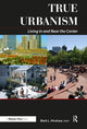 Book cover of: True Urbanism. By: Mark L. Hinshaw