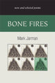 Book cover of: Bone Fires. By: Mark Jarman