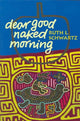 Book cover of: Dear Good Naked Morning. By: Ruth Schwartz