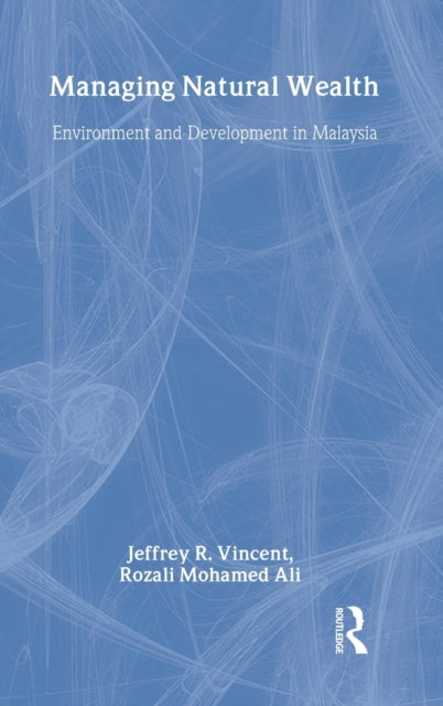 Book cover of: Managing Natural Wealth. By: Jeffrey R. Vincent