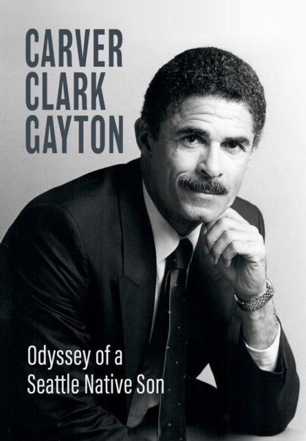 Book cover of: Odyssey of a Seattle Native Son. By: Carver Clark Gayton