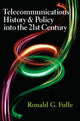 Book cover of: Telecommunications History & Policy into the 21st Century. By: Ronald G. Fulle