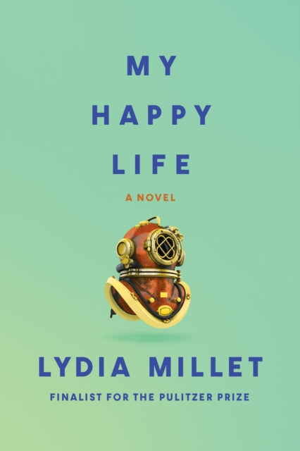 Book cover of: My Happy Life. By: Lydia Millet