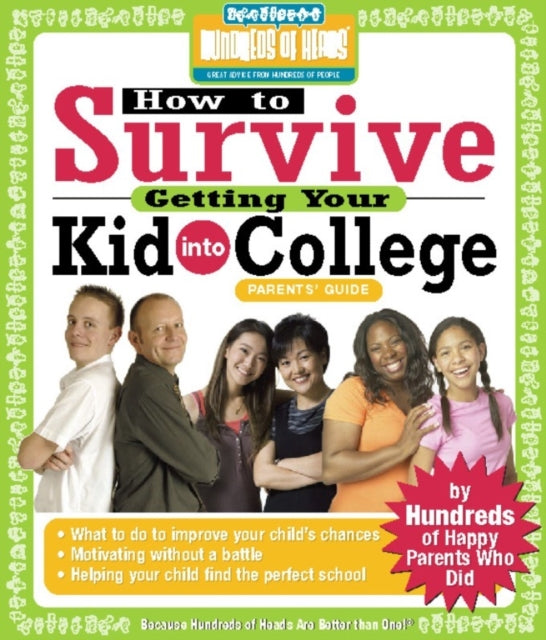 Book cover of: How to Survive Getting Your Kid Into College. By: Hundreds of Heads