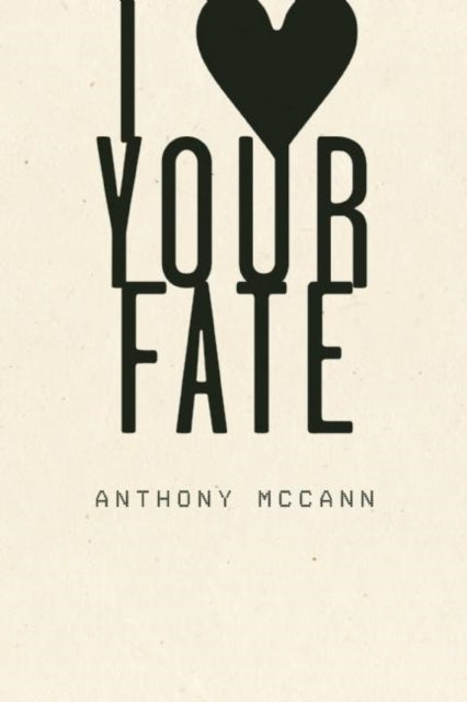 Book cover of: I Heart Your Fate. By: Anthony McCann