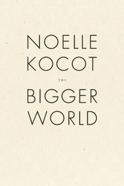 Book cover of: Bigger World. By: Noelle Kocot