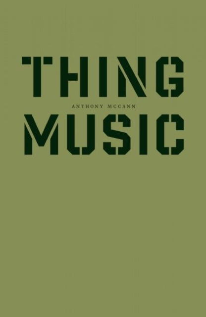 Book cover of: Thing Music. By: Anthony McCann