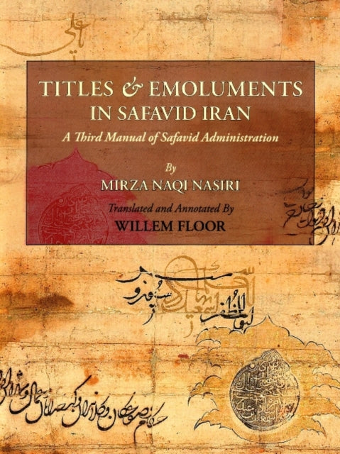 Book cover of: Titles & Emoluments in Safavid Iran. By: ʻAlī Naqī Naṣīrī