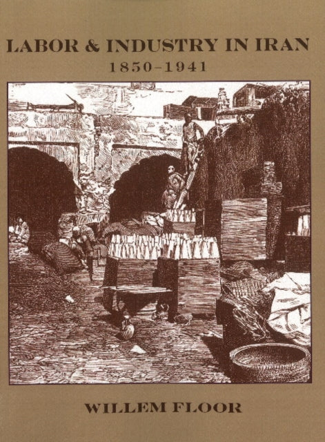 Book cover of: Labor & Industry in Iran. By: Willem M. Floor