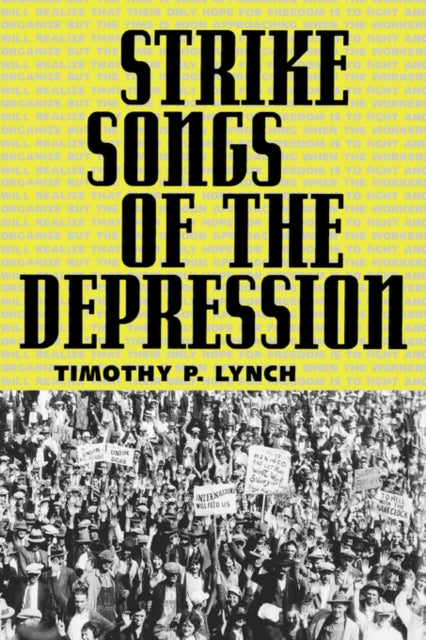 Book cover of: Strike Songs of the Depression. By: Timothy, P. Lynch