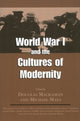 Book cover of: World War I and the Cultures of Modernity. By: Douglas Mackaman