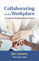 Book cover of: Collaborating in the Workplace. By: Ike Lasater