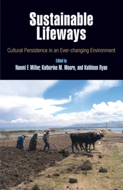 Book cover of: Sustainable Lifeways – Cultural Persistence in an Ever–Changing Environment. By: Naomi Frances Miller