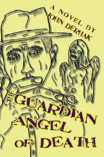 Book cover of: Guardian Angel of Death. By: John Derhak
