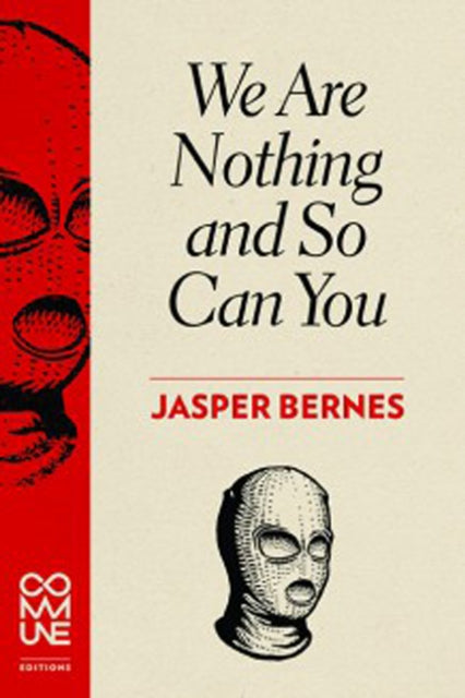 Book cover of: We Are Nothing and So Can You. By: Jasper Bernes