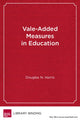 Book cover of: Value-Added Measures in Education. By: Douglas N. Harris