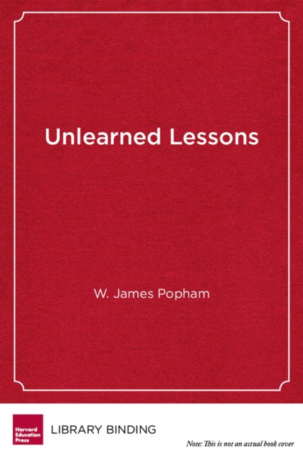 Book cover of: Unlearned Lessons. By: W. James Popham
